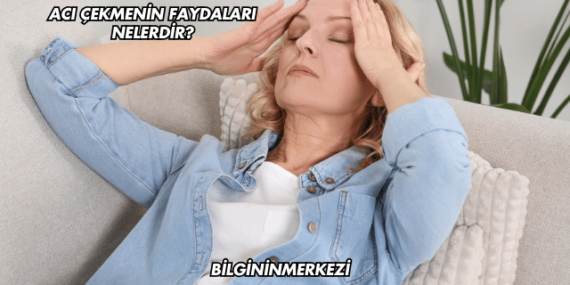 Acı Çekmenin Faydaları Nelerdir?