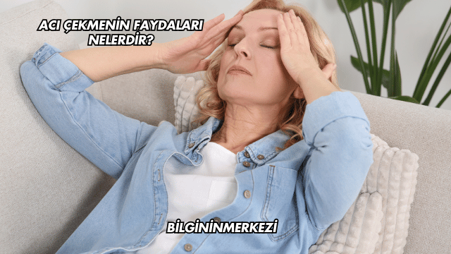 Acı Çekmenin Faydaları Nelerdir?