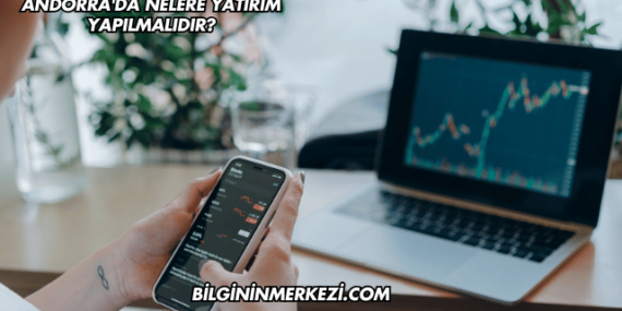 Andorra’da Nelere Yatırım Yapılmalıdır?