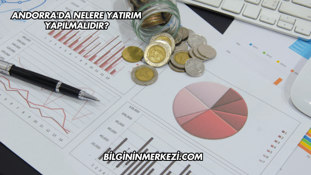 Andorra'da Nelere Yatırım Yapılmalıdır?