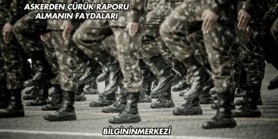 Askerden Çürük Raporu Almanın Faydaları