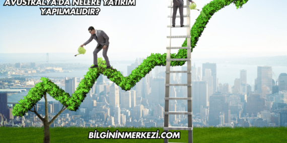 Avustralya’da Nelere Yatırım Yapılmalıdır?