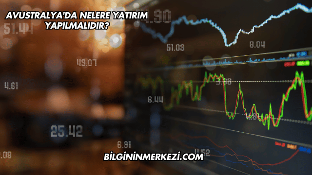 Avustralya'da Nelere Yatırım Yapılmalıdır?