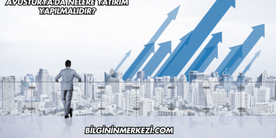 Avusturya’da Nelere Yatırım Yapılmalıdır?