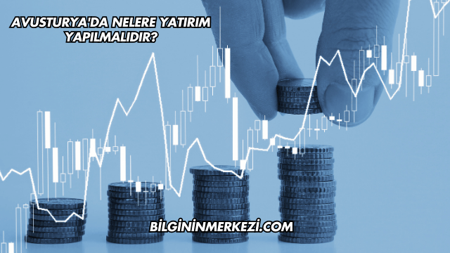 Avusturya'da Nelere Yatırım Yapılmalıdır?