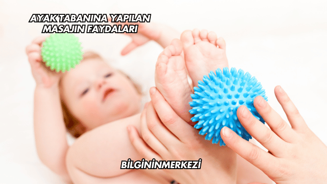 Ayak Tabanına Yapılan Masajın Faydaları