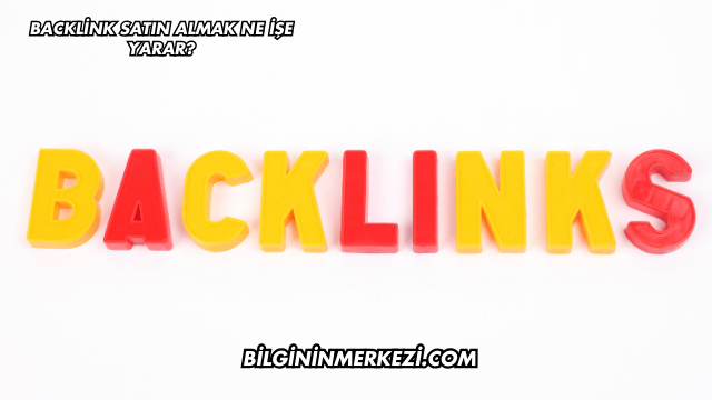 Backlink Satın Almak Ne İşe Yarar?
