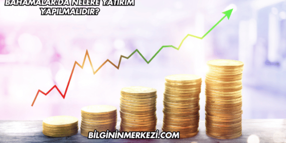 Bahamalar’da Nelere Yatırım Yapılmalıdır?