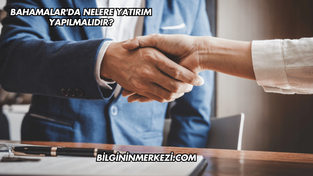 Bahamalar'da Nelere Yatırım Yapılmalıdır?