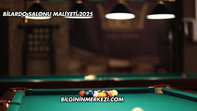 Bilardo Salonu Maliyeti 2025