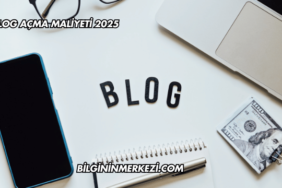 Blog Açma Maliyeti 2025