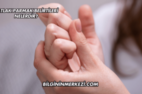 Çatlak Parmak Belirtileri Nelerdir?