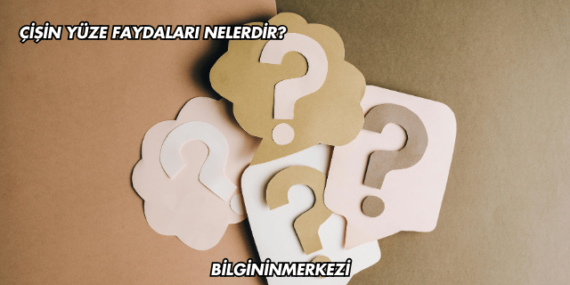 Çişin Yüze Faydaları Nelerdir?