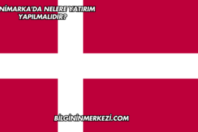 Danimarka'da Nelere Yatırım Yapılmalıdır?
