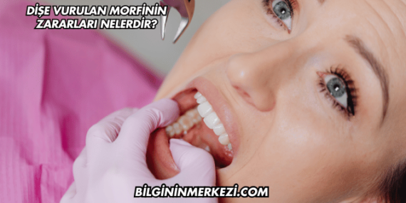 Dişe Vurulan Morfinin Zararları Nelerdir?