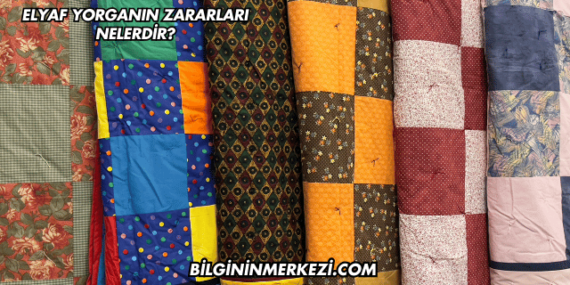 Elyaf Yorganın Zararları Nelerdir?