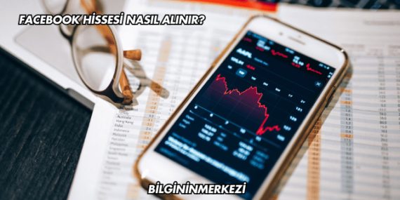 Facebook Hissesi Nasıl Alınır?