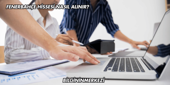 Fenerbahçe Hissesi Nasıl Alınır?