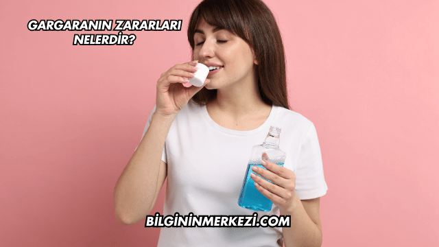 Gargaranın Zararları Nelerdir?