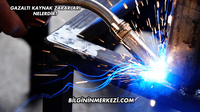 Gazaltı Kaynak Zararları Nelerdir?