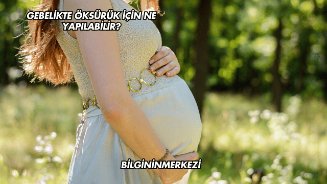 Gebelikte Öksürük İçin Ne Yapılabilir?
