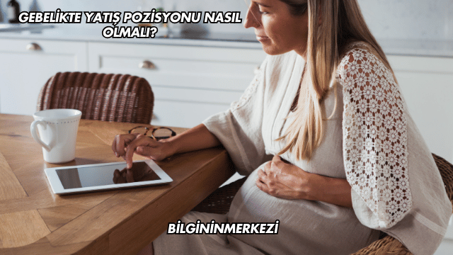 Gebelikte Yatış Pozisyonu Nasıl Olmalı?