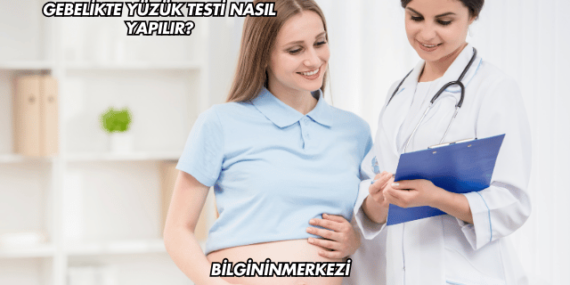 Gebelikte Yüzük Testi Nasıl Yapılır?