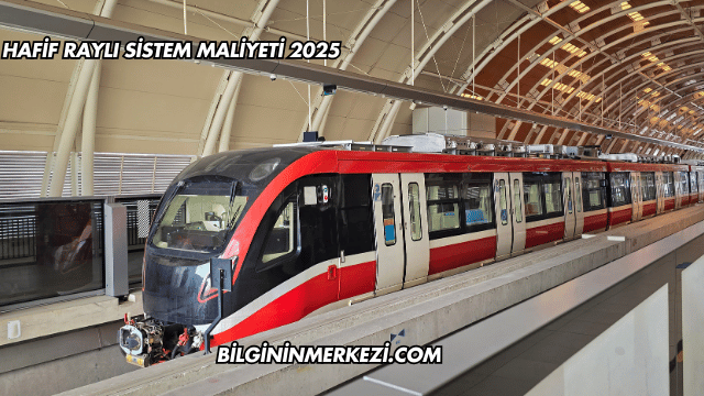 Hafif Raylı Sistem Maliyeti 2025