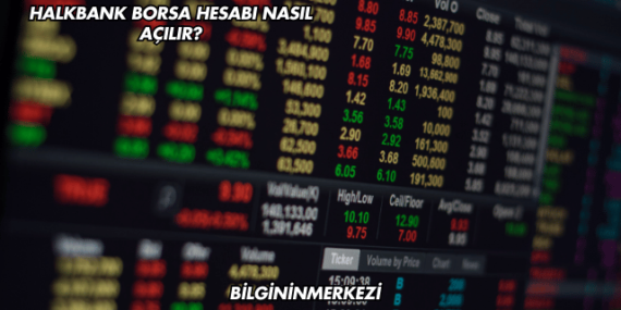 Halkbank Borsa Hesabı Nasıl Açılır?