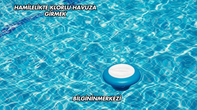 Hamilelikte Klorlu Havuza Girmek