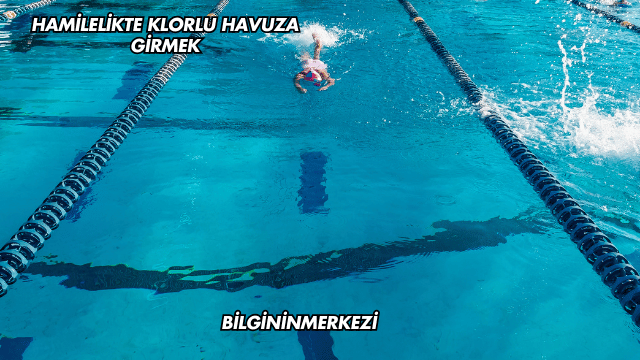 Hamilelikte Klorlu Havuza Girmek