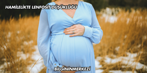 Hamilelikte Lenfosit Düşüklüğü