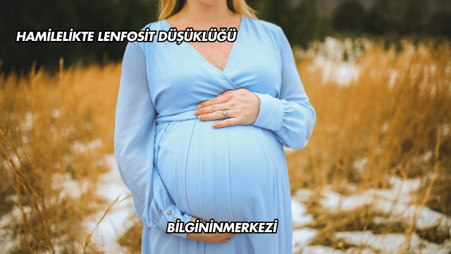 Hamilelikte Lenfosit Düşüklüğü