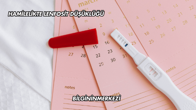 Hamilelikte Lenfosit Düşüklüğü