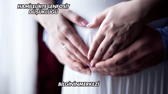 Hamilelikte Lenfosit Düşüklüğü