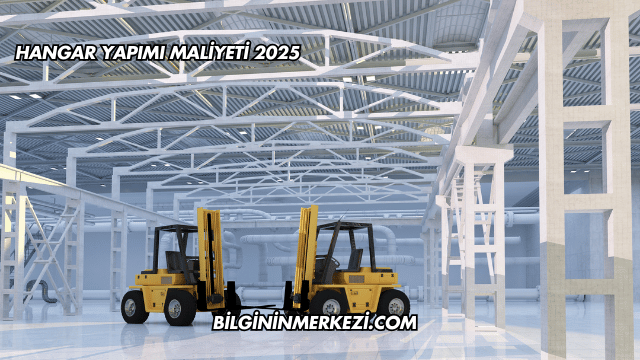 Hangar Yapımı Maliyeti 2025