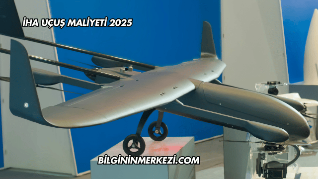 İHA Uçuş Maliyeti 2025