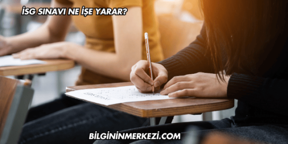 İSG Sınavı Ne İşe Yarar?