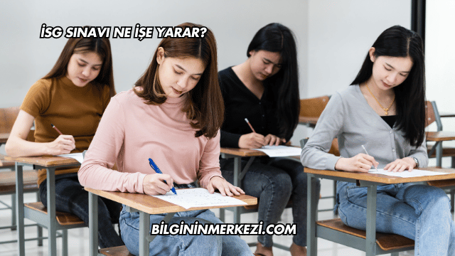İSG Sınavı Ne İşe Yarar?