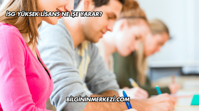 İSG Yüksek Lisans Ne İşe Yarar?