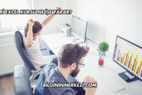 İleri Excel Kursu Ne İşe Yarar?