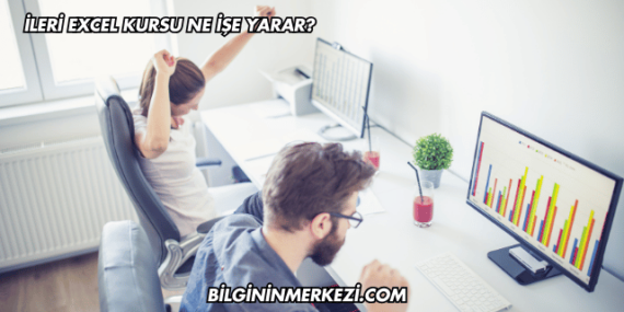 İleri Excel Kursu Ne İşe Yarar?