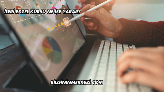 İleri Excel Kursu Ne İşe Yarar?