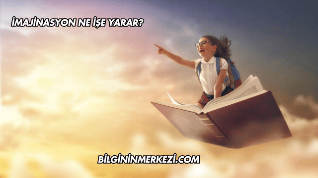 İmajinasyon Ne İşe Yarar?
