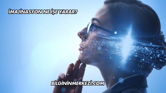 İmajinasyon Ne İşe Yarar?