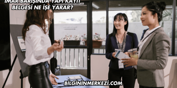 İmar Barışında Yapı Kayıt Belgesi Ne İşe Yarar?