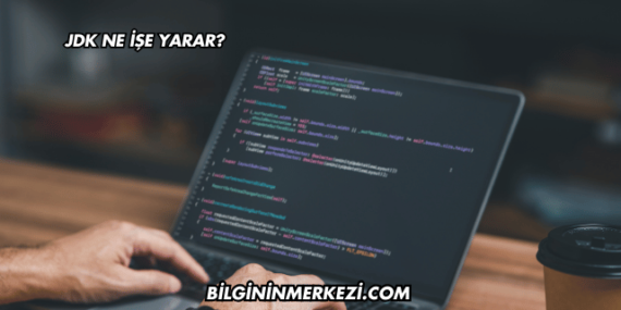 JDK Ne İşe Yarar?