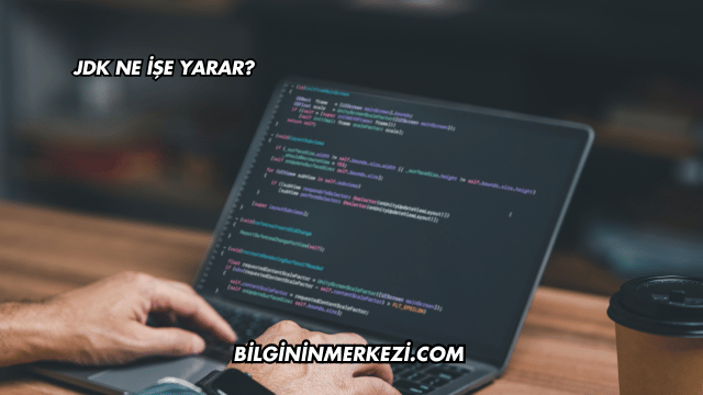 JDK Ne İşe Yarar?