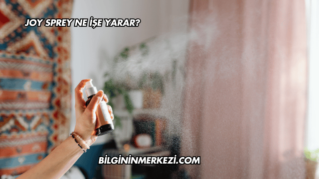 Joy Sprey Ne İşe Yarar?