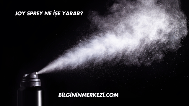 Joy Sprey Ne İşe Yarar?